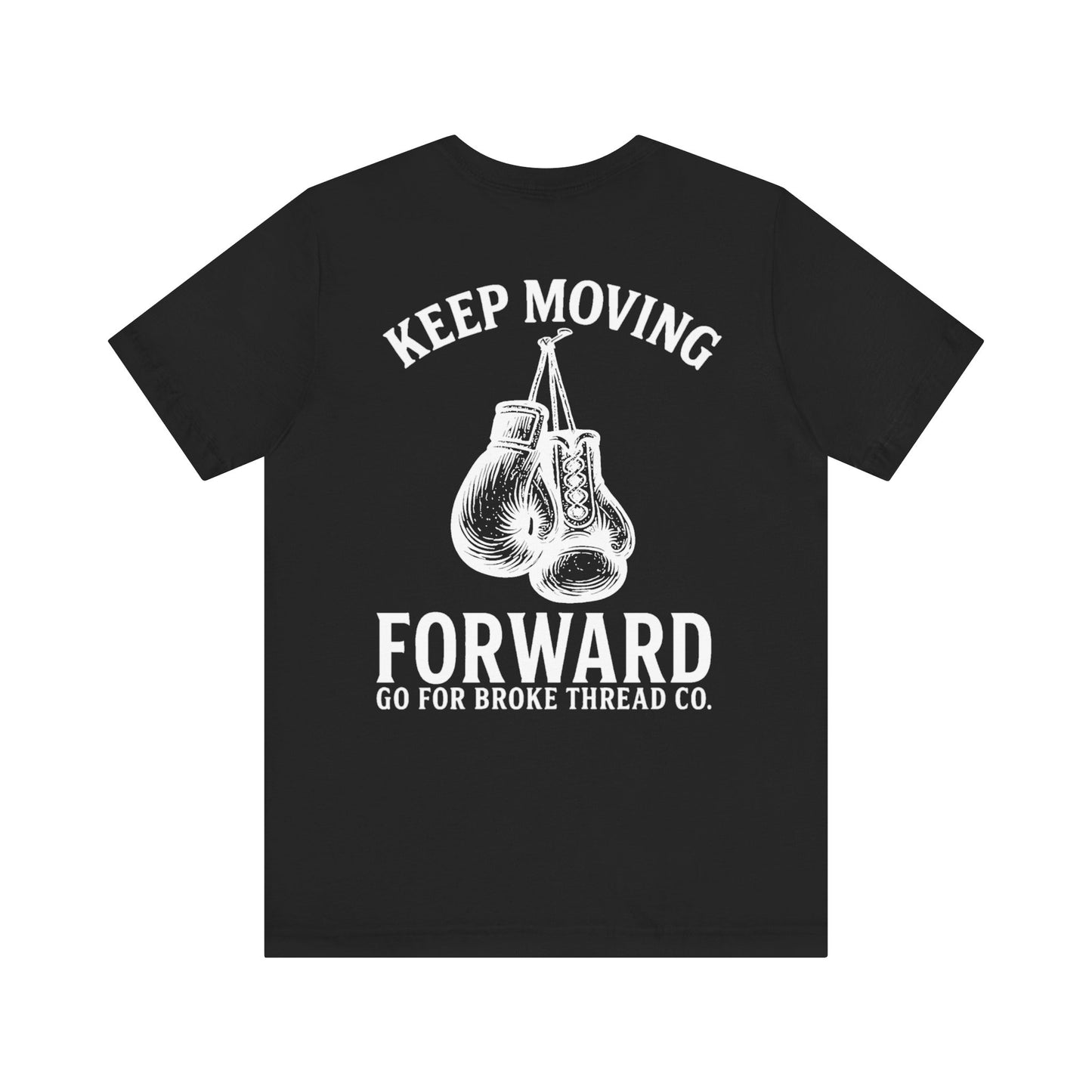 Unisex Go For Broke Keep Moving Forward Tee