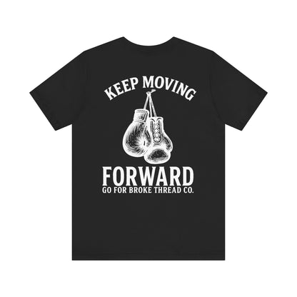 Unisex Go For Broke Keep Moving Forward Tee