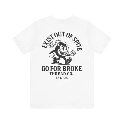 Go For Broke “Exist Out of Spite” Tee