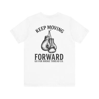 Unisex Go For Broke Keep Moving Forward Tee